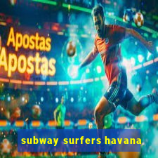 subway surfers havana